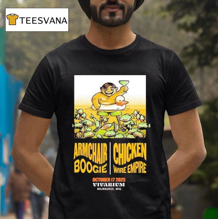 Armchair Boogie Chicken Wire Empire Oct 17 2025 Milwaukee, Wi Shirt