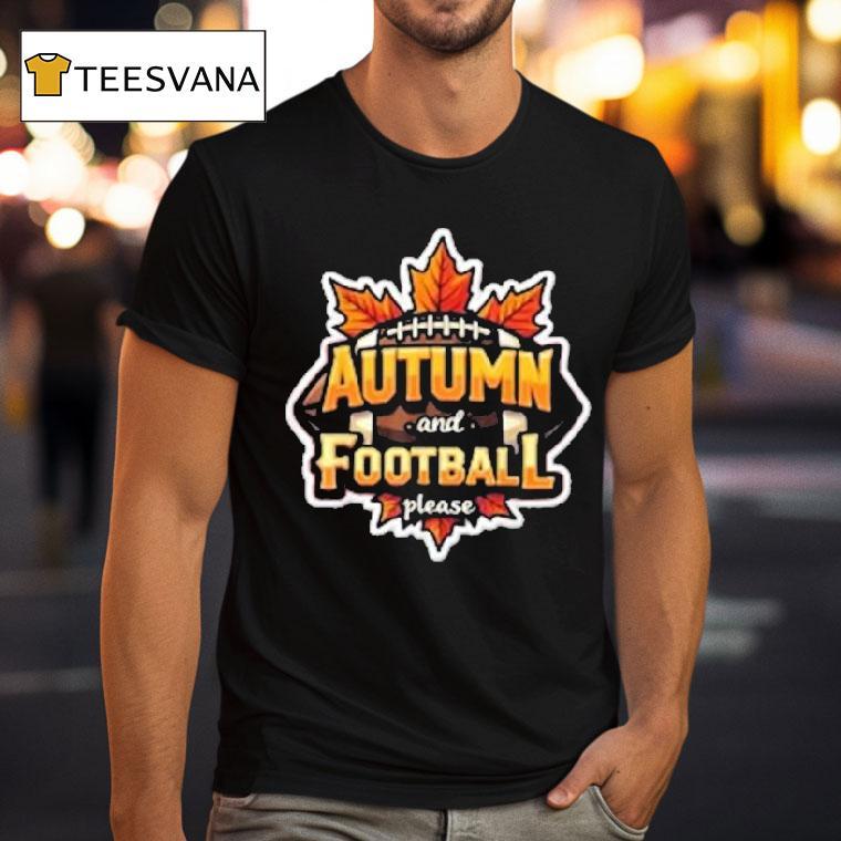 Autumn And Football Please Shirt