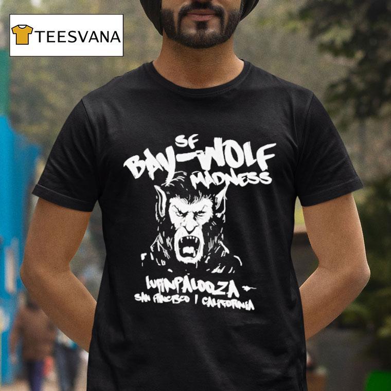 Bay Wolf Madness Lupin Palooza San Francisco California Shirt