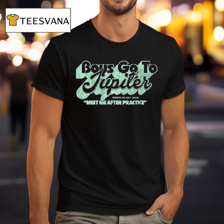 Boys Go To Jupiter Meet After Practice Shirt
