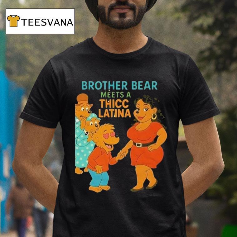 Brother Bear Meets A Thicc Latina Parody Shirt