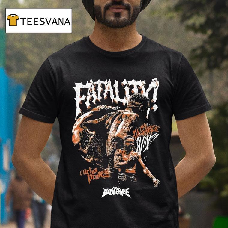 Carlos Prates Fatality The Nightmare Full Violence Shirt