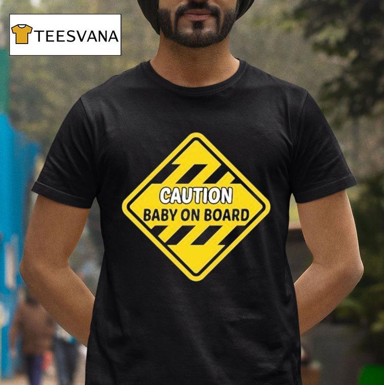 Caution Baby On Board Shirt