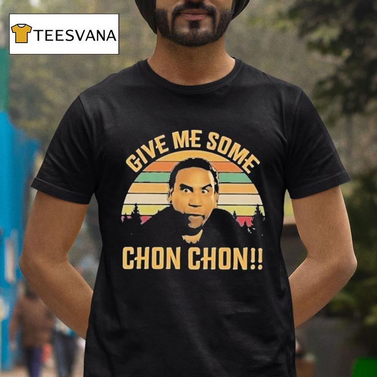 Chon Chon Give Me Some Shirt