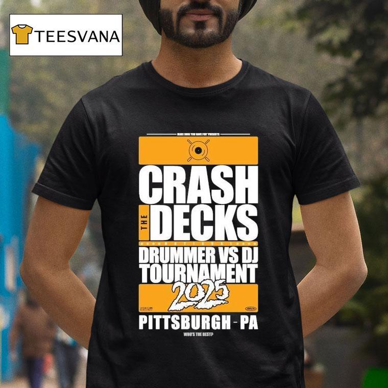 Crash The Decks 2025 Tournament Pittsburgh, Pa Make Sure You Have Fun Shirt