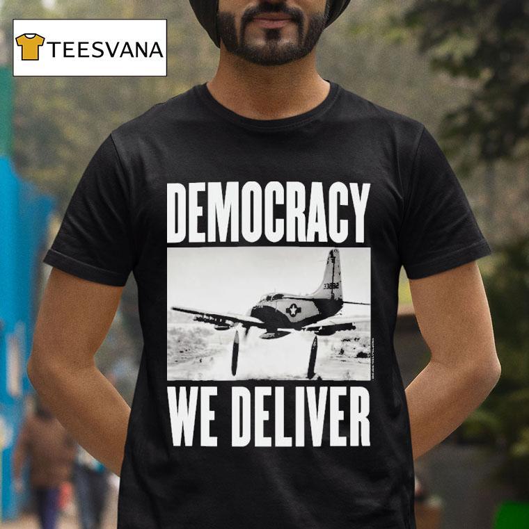 Democracy We Deliver Shirt
