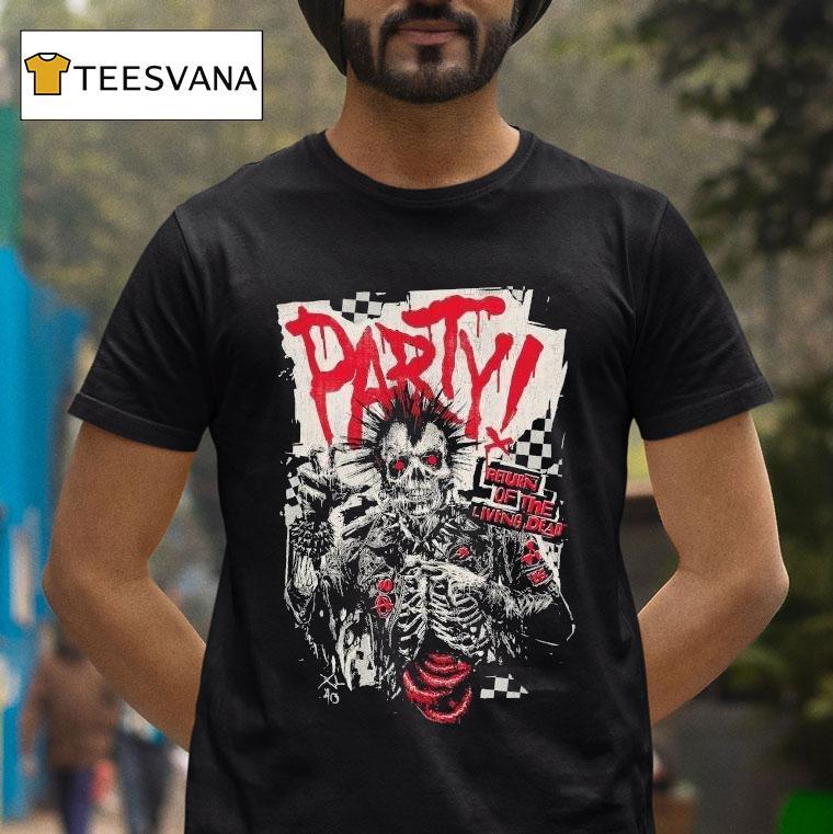 Do You Wanna Party Return Of The Living Dead Respect For The Dead Shirt