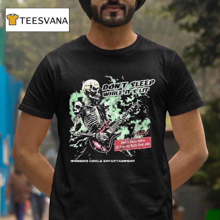 Don't Sleep While It's Lit Antics Skeleton Shirt