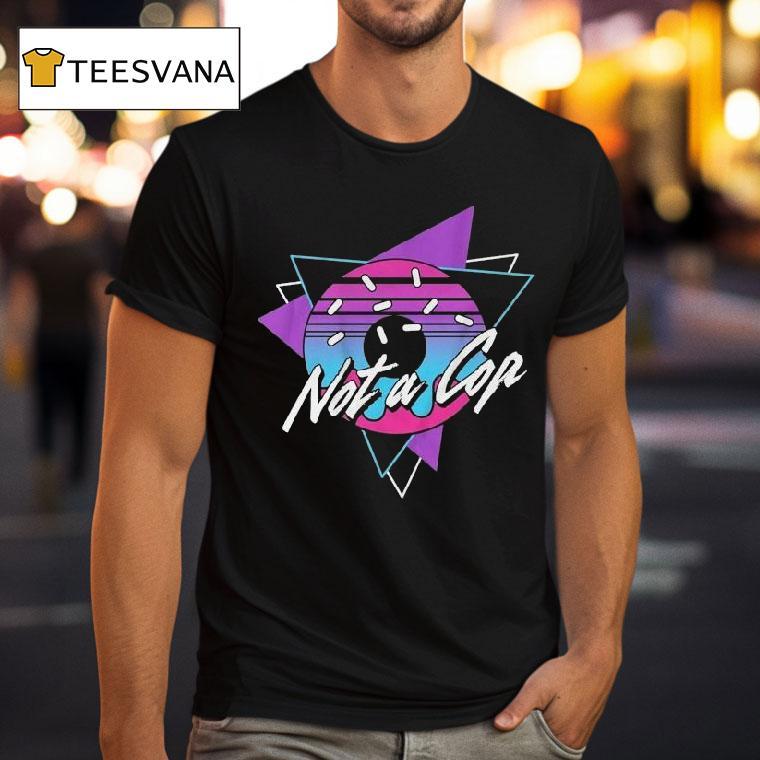 Donut Operator Not A Cop Shirt
