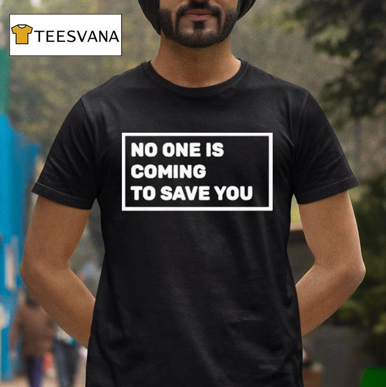 Dr Shawn Baker No One Is Coming To Save You Shirt