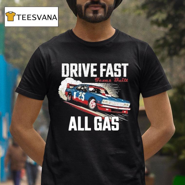 Drive Fast All Gas Texas Built Shirt