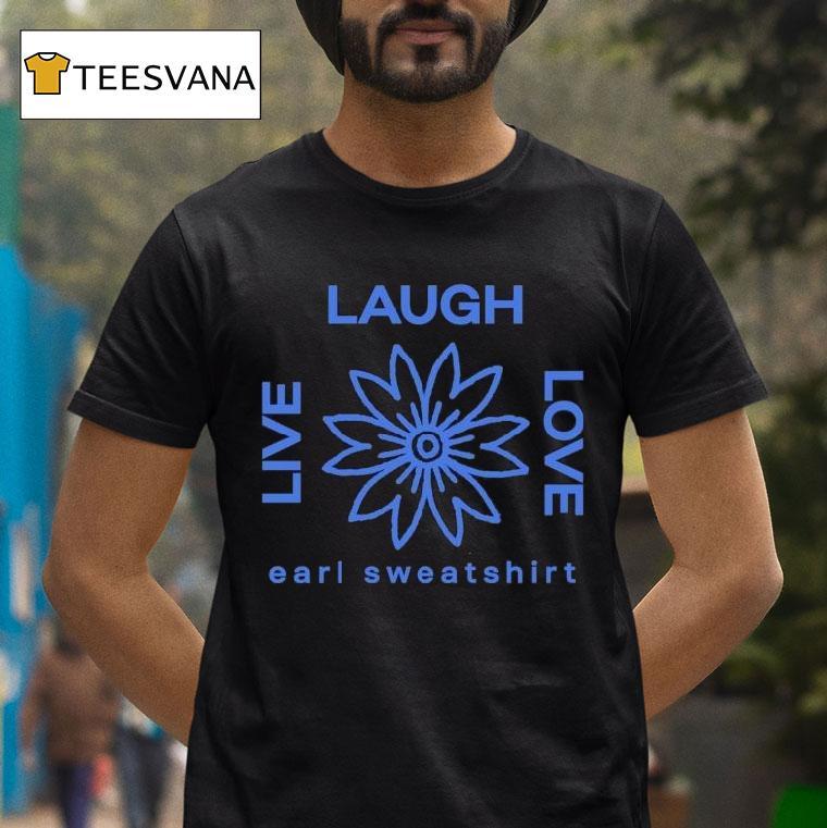Earl Sweatshirt Live Laugh Love Flower Logo Shirt