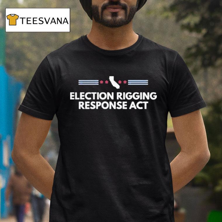 Election Rigging Response Act Shirt