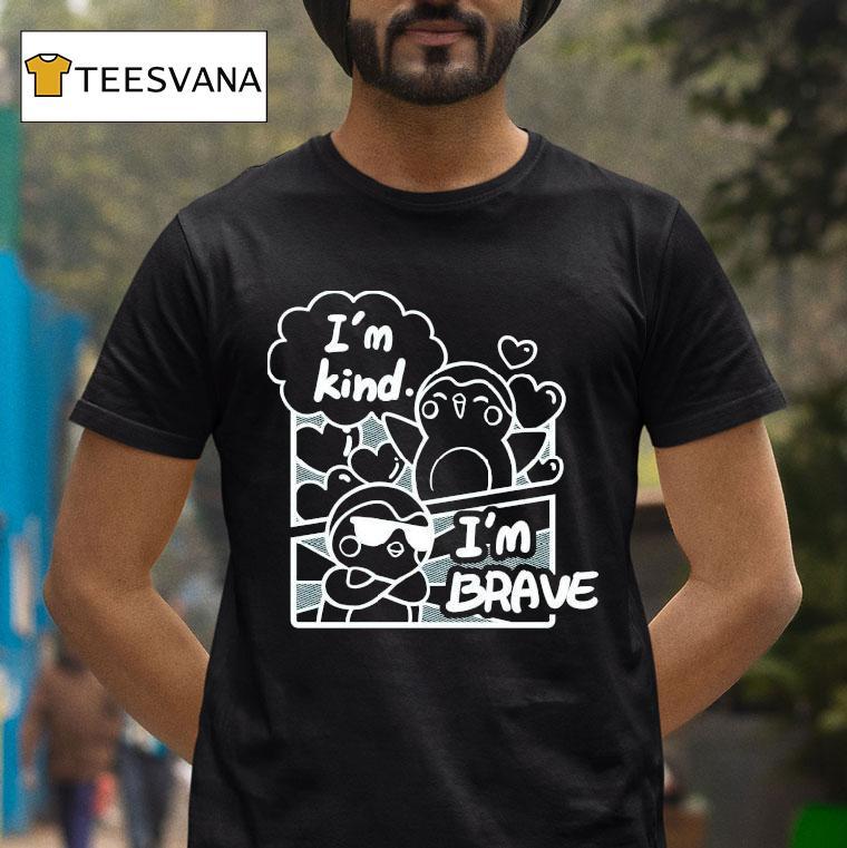 Finch I'm Kind I'm Brave Shirt