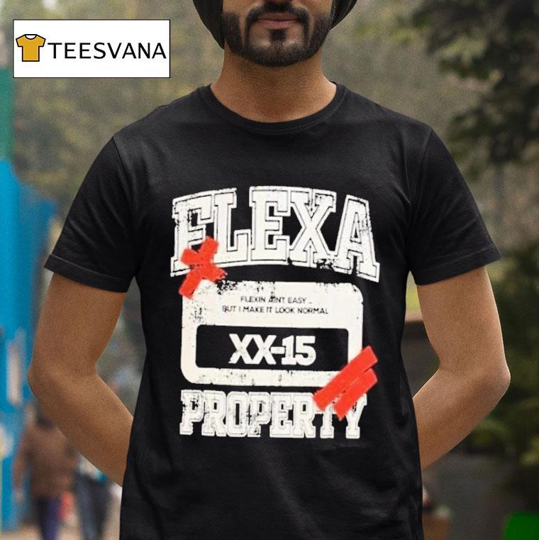 Flexa Property Flexin Ain't Easy But I Make It Look Normal Shirt