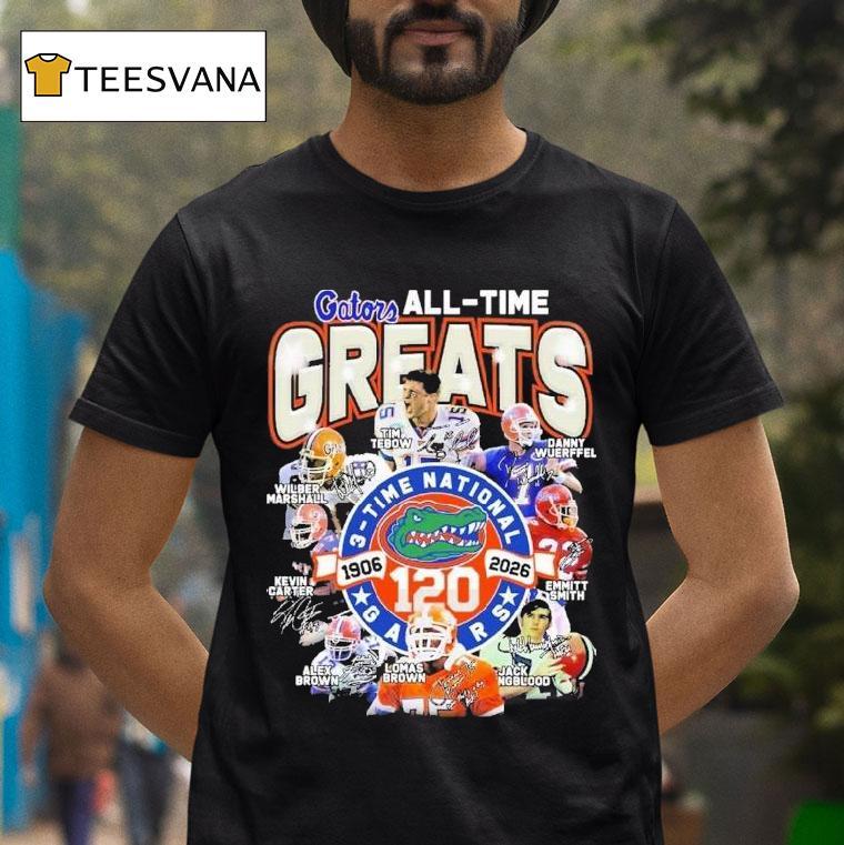 Florida Gators All-time Greats 3-time National 120 Years 1906-2026 Shirt