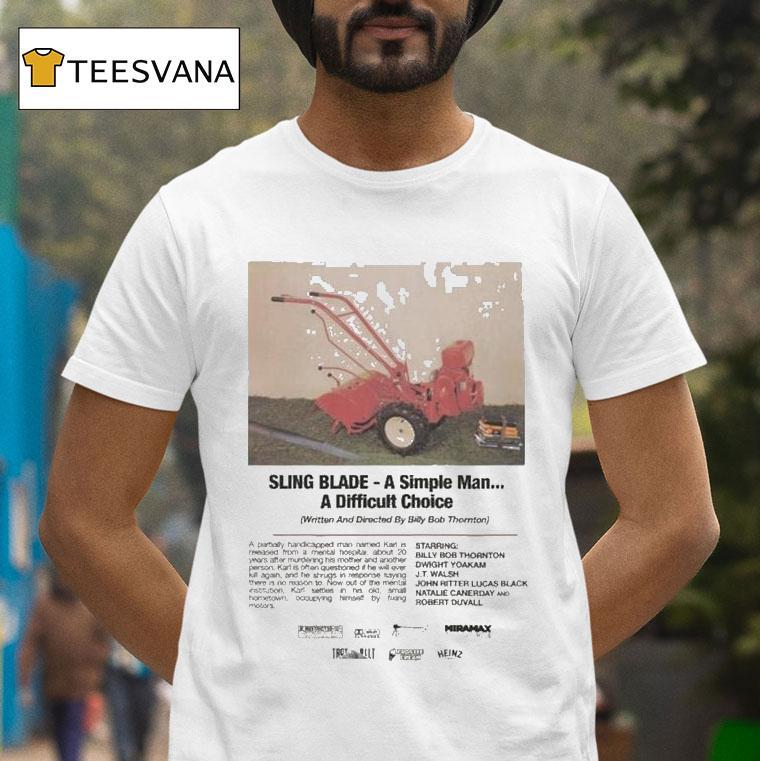 French Fried Potaters Sling Blade A Simple Man A Difficult Choice Shirt