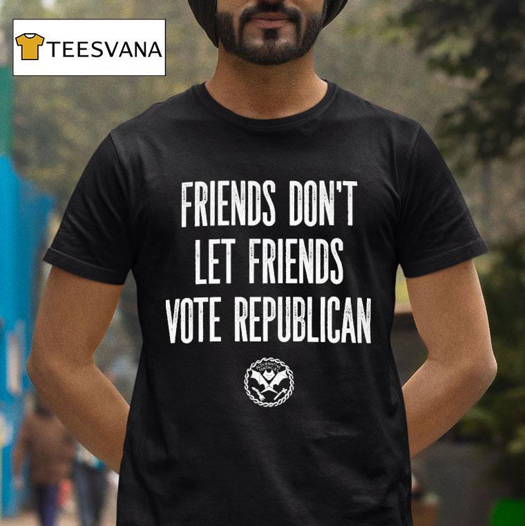 Friends Don't Let Friends Vote Republican Alternative Tentacles Shirt