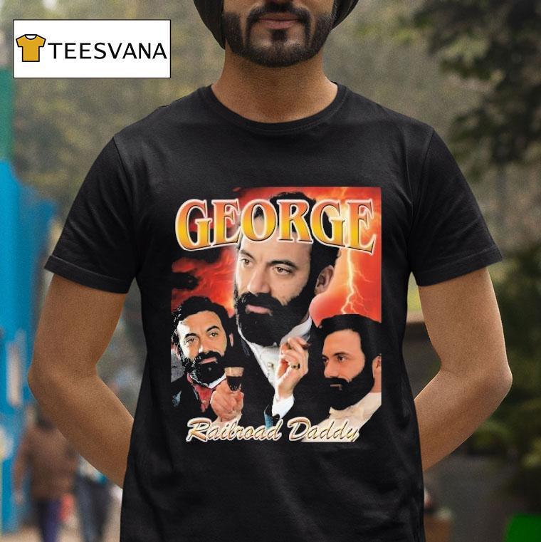 George Railroad Daddy The Gilded Age Shirt