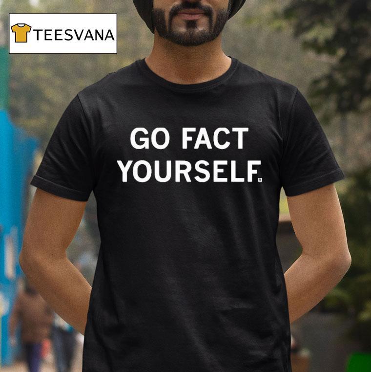 Go Fact Yourself Shirt