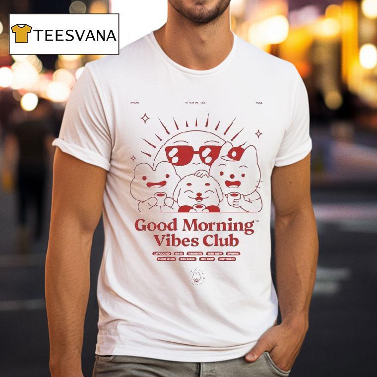 Good Morning Vibes Club Shirt