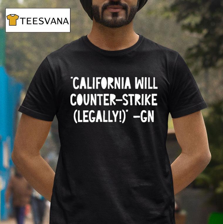 Governor Gavin Newsom California Will Counter Strike Legally Gn Shirt
