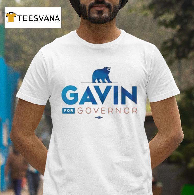 Governor Gavin Newsom Gavin For Governor Shirt