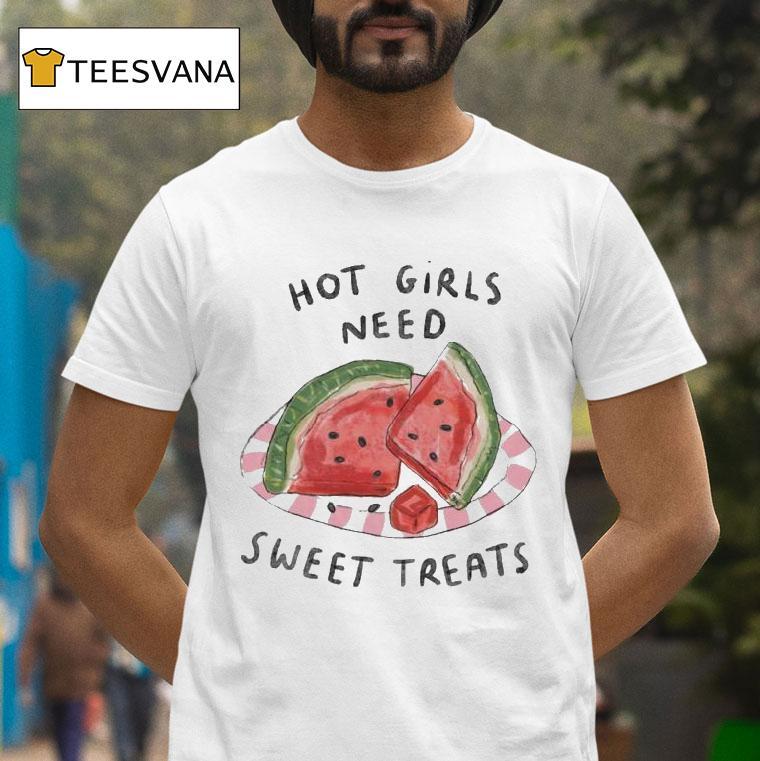 Hot Girls Need Sweet Treats Watermelon Shirt