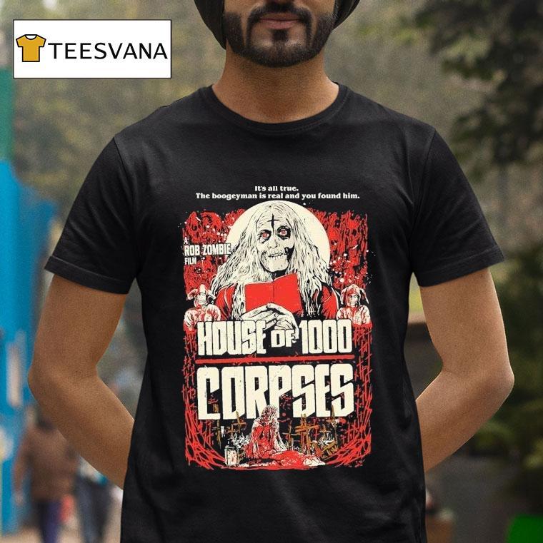 House Of 1000 Corspes It's All True The Boogeyman Is Real And You Found Him Run Rabbit Run Shirt