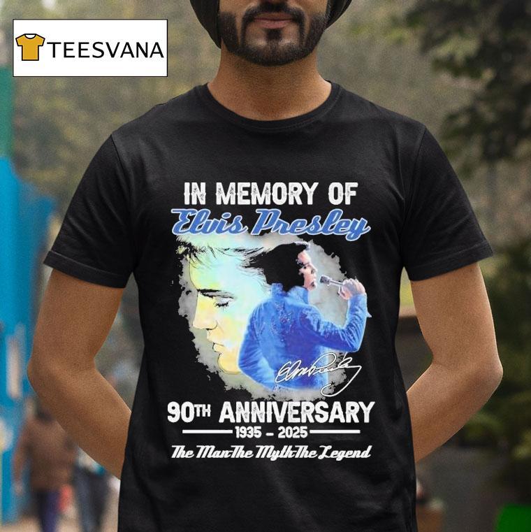 In Memory Of Elvis Presley 90th Anniversary 1935 2025 The Man The Myth The Legend Signature Shirt