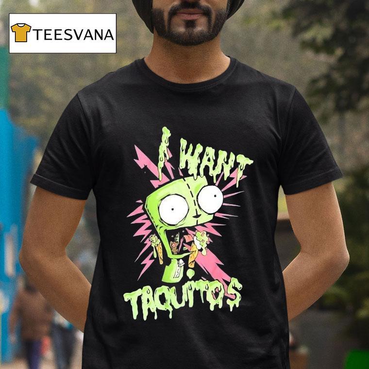 Invader Zim I Want Taquitos Shirt