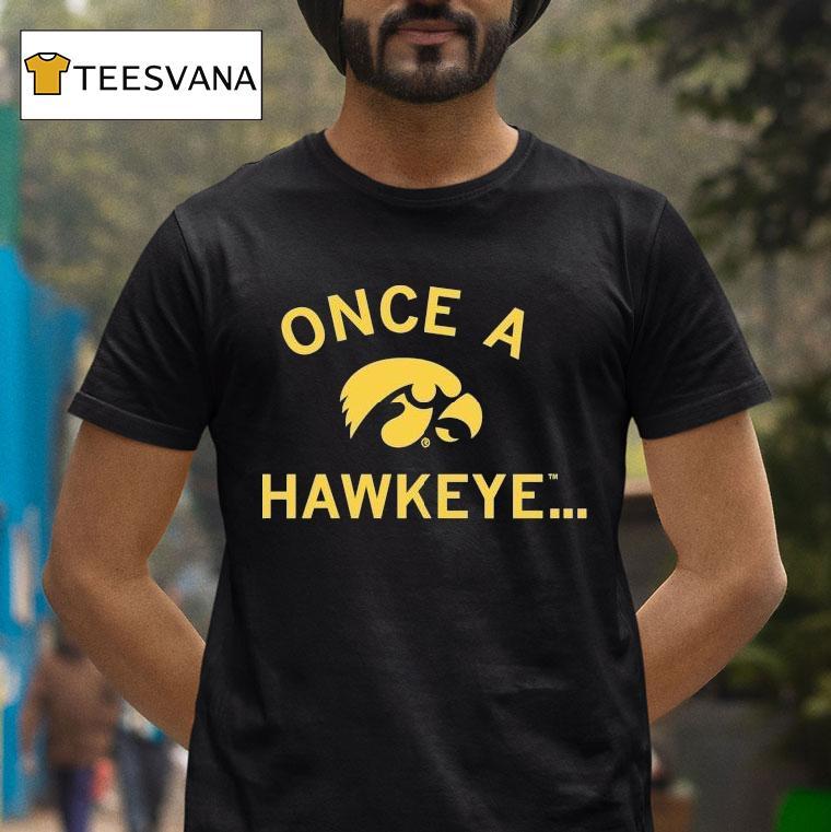 Iowa Hawkeyes Once A Hawkeye Shirt