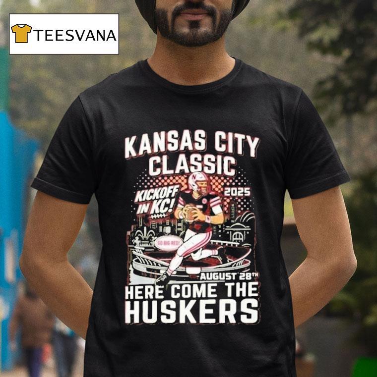 Kansas City Chiefs Classic Here Come The Huskers Kickoff In Kc 2025 Go Big Red Shirt