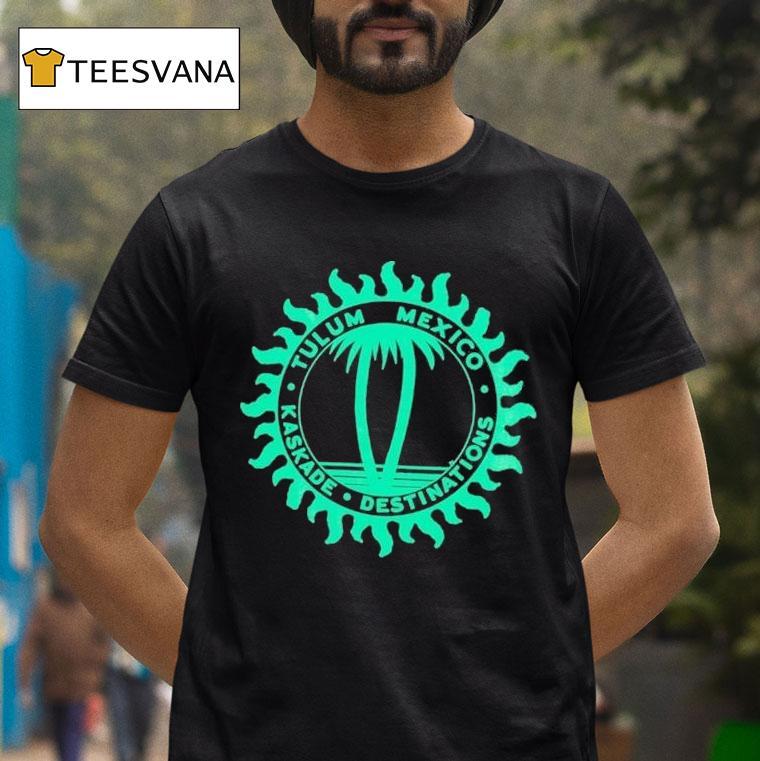 Kaskade Destinations Tulum Mexico Shirt