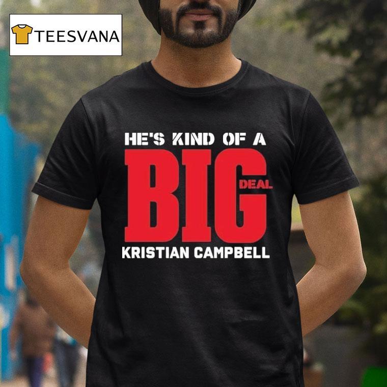 Kristian Campbell He's Kind Of A Big Deal Shirt