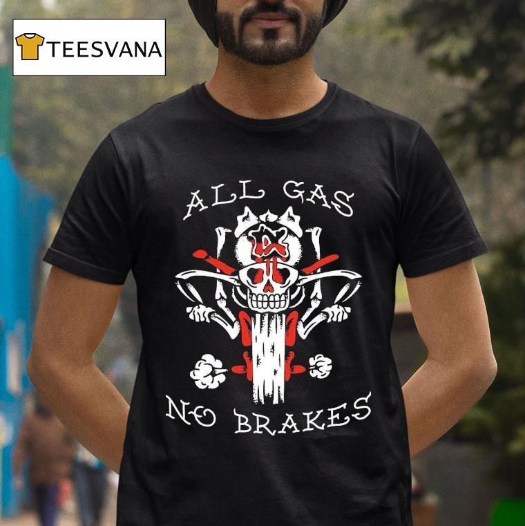 Kublai Khan Tx All Gas No Brakes Shirt