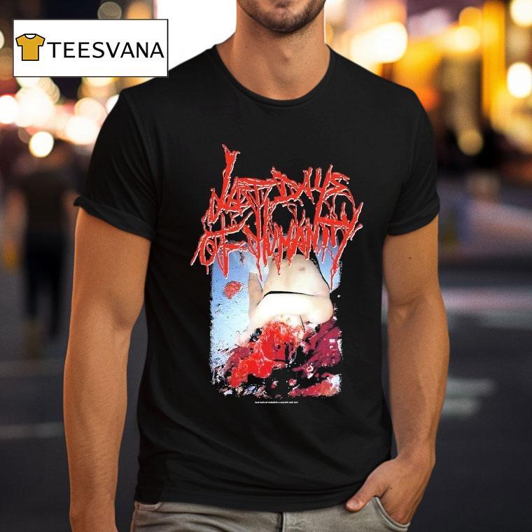 Last Days Of Humanity Hymns Of Indigestible Suppuration Shirt