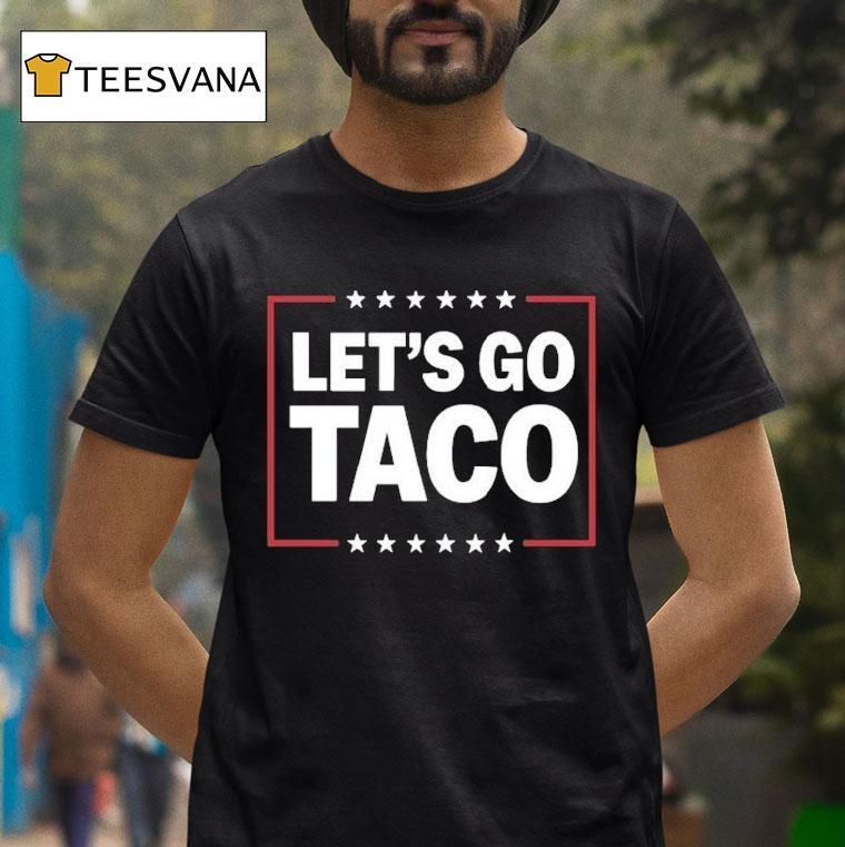 Let's Go Taco Shirt