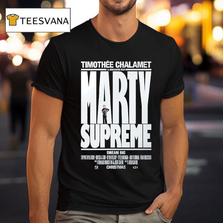 Marty Supreme Dream Big A Josh Safdie Movie Starring Timothe Chalamet Released On This Christmas 2025 Shirt