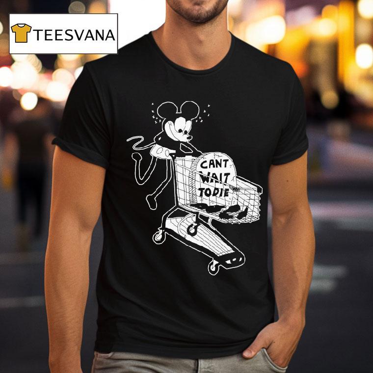 Mickey Mouse Can’t Wait To Die Shirt