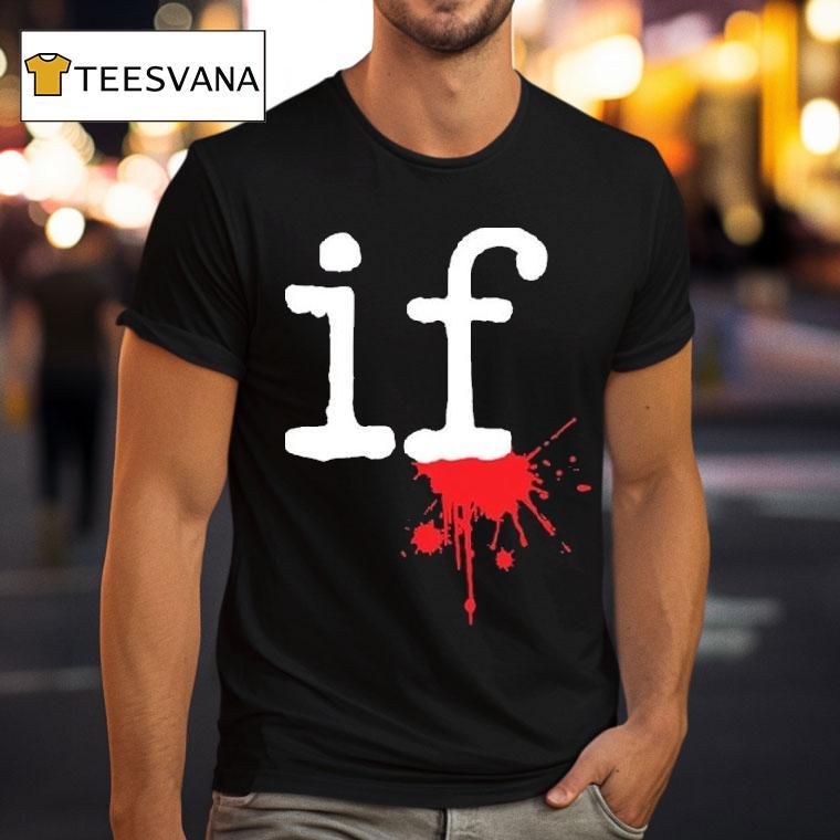 Mindless Self Indulgence If Shirt