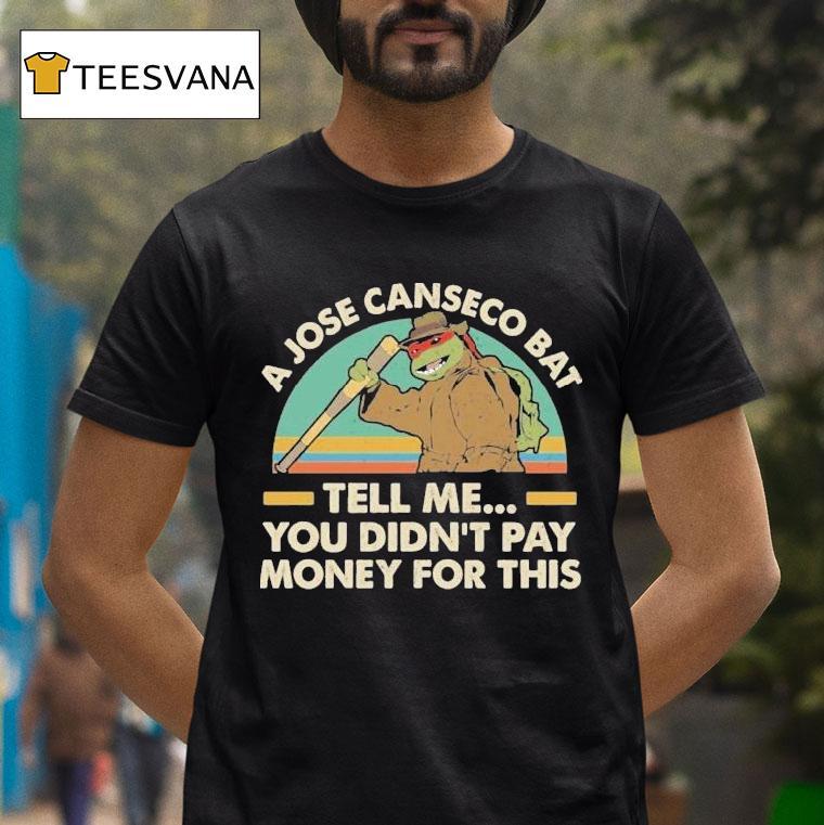 Nage Mutant Ninja Turtles A Jose Canseco Bat Tell Me You Didn't Pay Money For This Shirt