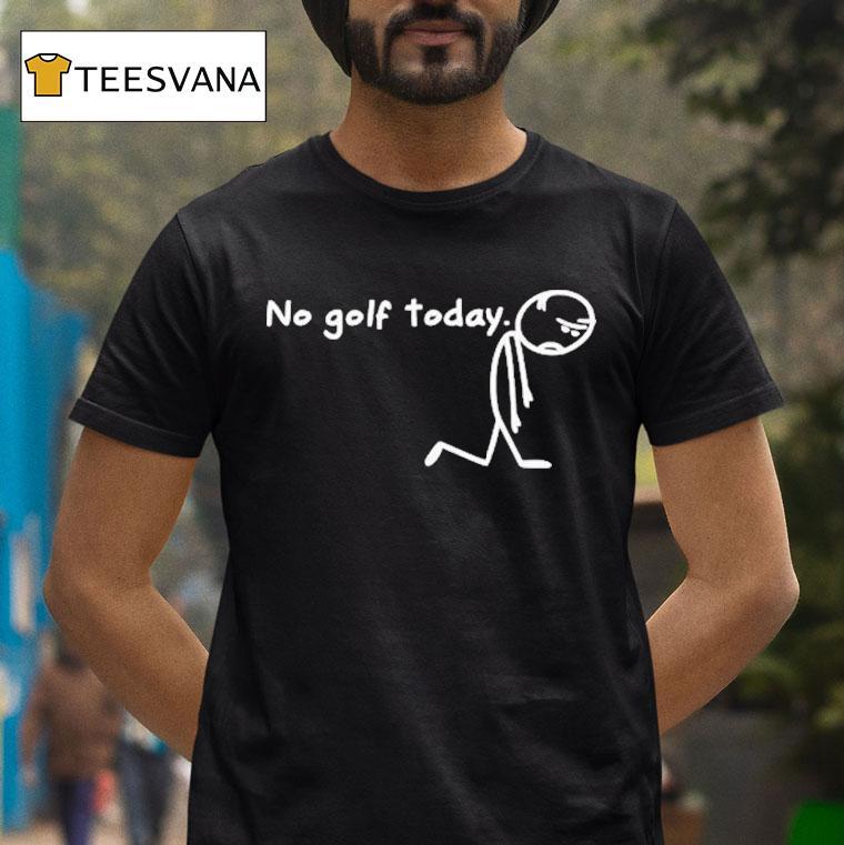 No Golf Today Sad Stickman Golfer Shirt