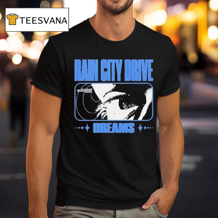 Rain City Drive Dreams Shirt