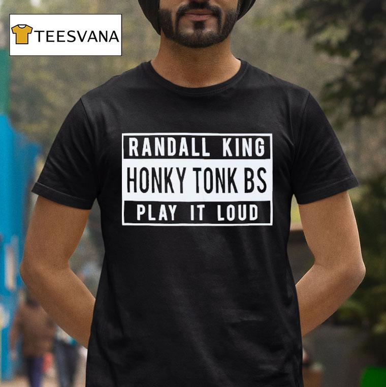 Randall King Honky Tonk Bs Play It Loud Shirt