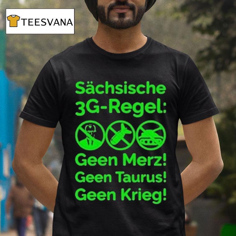 Saxon 3g Rule Schsische Geen Merz Geen Taurus Geen Krieg 3g Regel Shirt