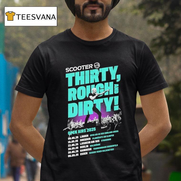 Scooter Thirty Rough And Dirty Open Airs 2025 Shirt