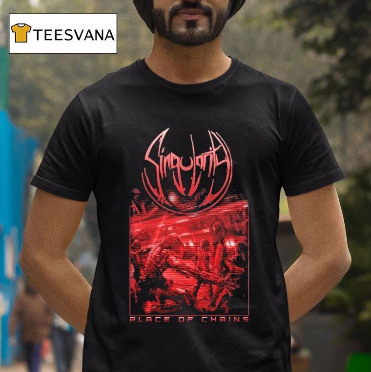 Singularity Place Of Chains Shirt