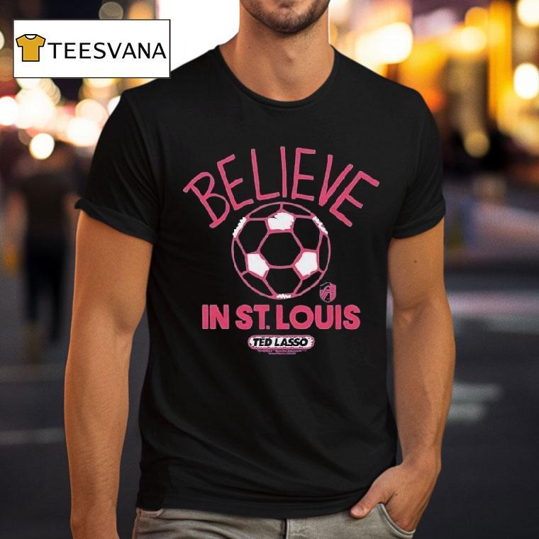 St. Louis City Sc Mls X Ted Lasso Believe Shirt