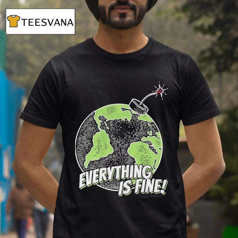 Stakuyi Everything Is Fine Earth Shirt